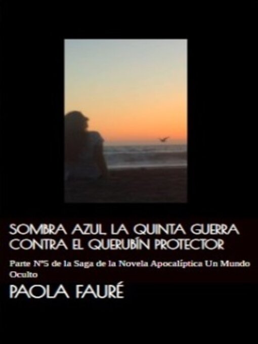 Title details for Sombra Azul, La Quinta Guerra Contra El Querubín Protector by Paola Faure - Available
